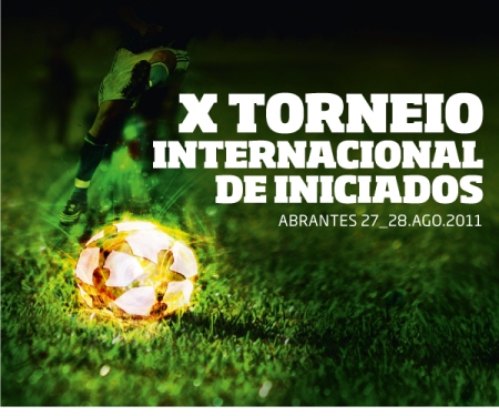 FUTEBOL – TORNEIO INTERNACIONAL DE ABRANTES 2011 – X EDIÇÃO